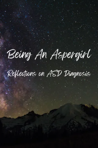 Being An Aspergirl : Reflections on ASD Diagnosis
